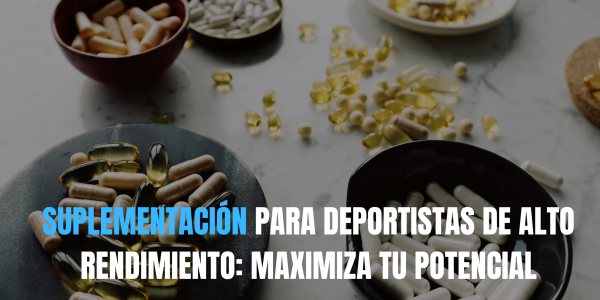 Suplementación para Deportistas de Alto Rendimiento: Maximiza tu Potencial