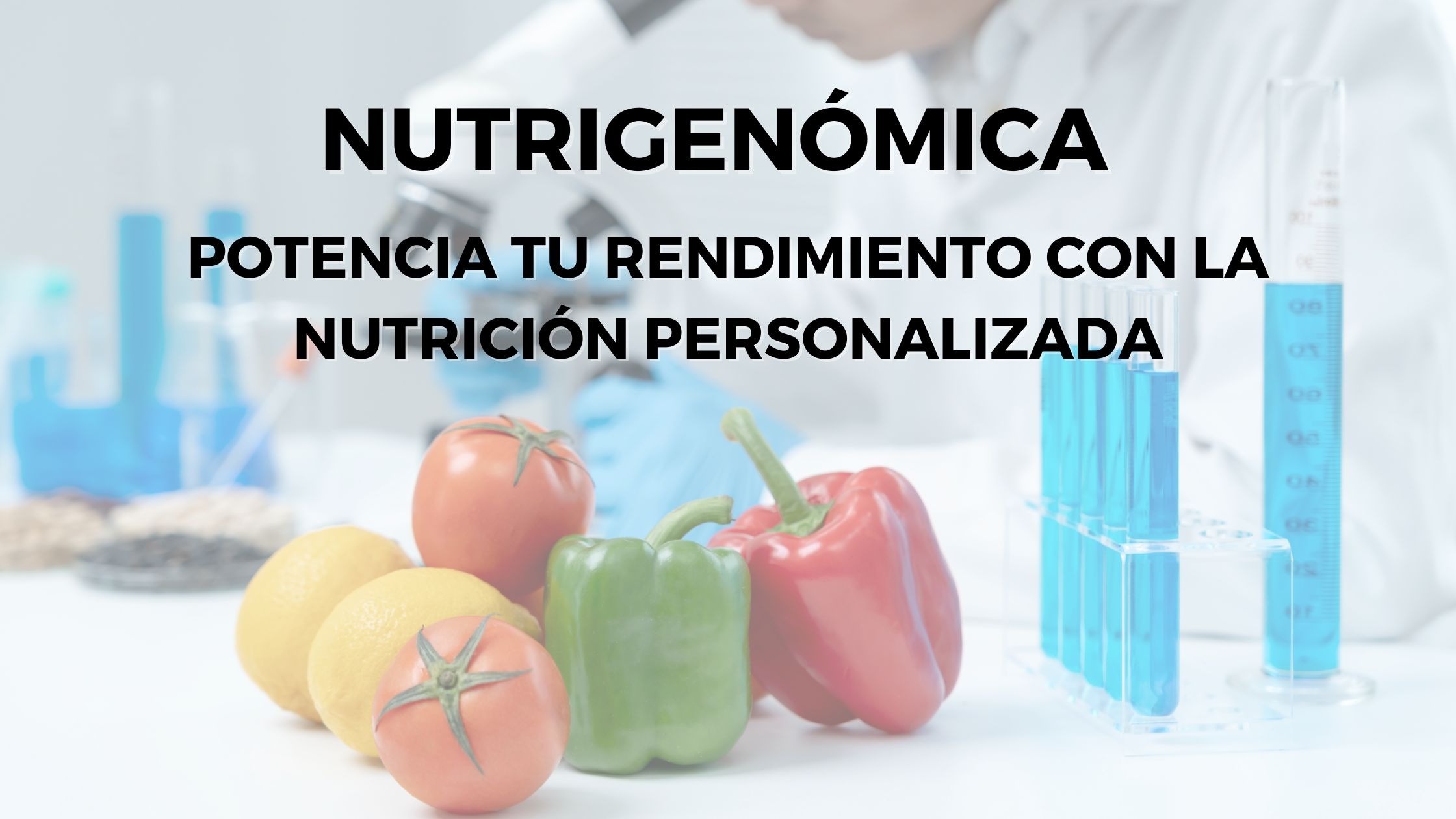 Tu bienestar personalizado: cómo la nutrigenómica está revolucionando la nutrición deportiva